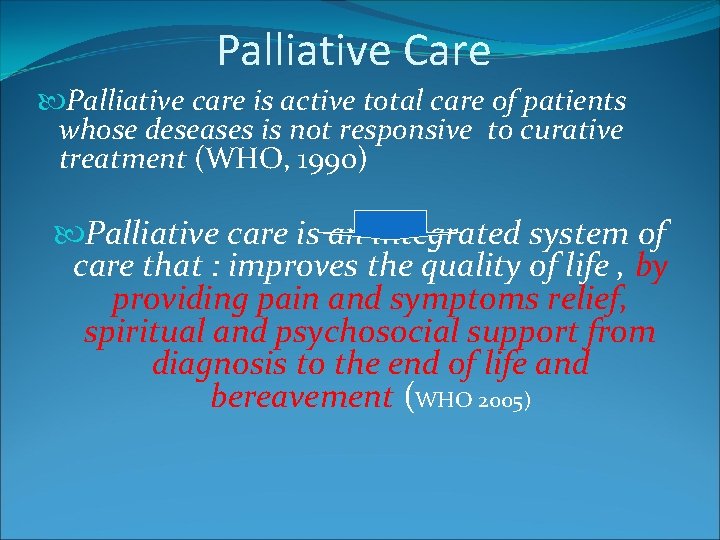 Palliative Care Palliative care is active total care of patients whose deseases is not