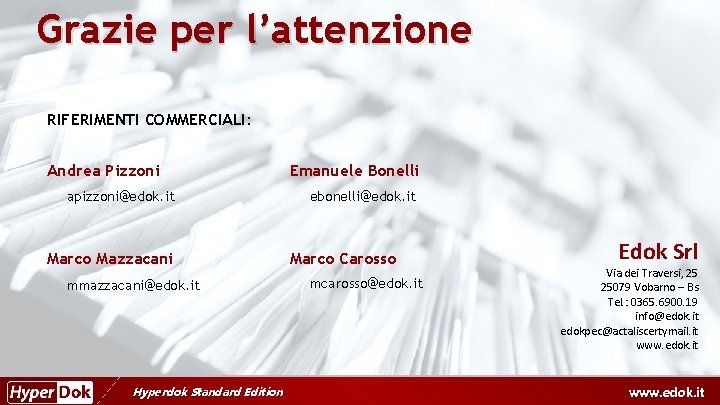 Grazie per l’attenzione RIFERIMENTI COMMERCIALI: Andrea Pizzoni apizzoni@edok. it Marco Mazzacani mmazzacani@edok. it Hyperdok