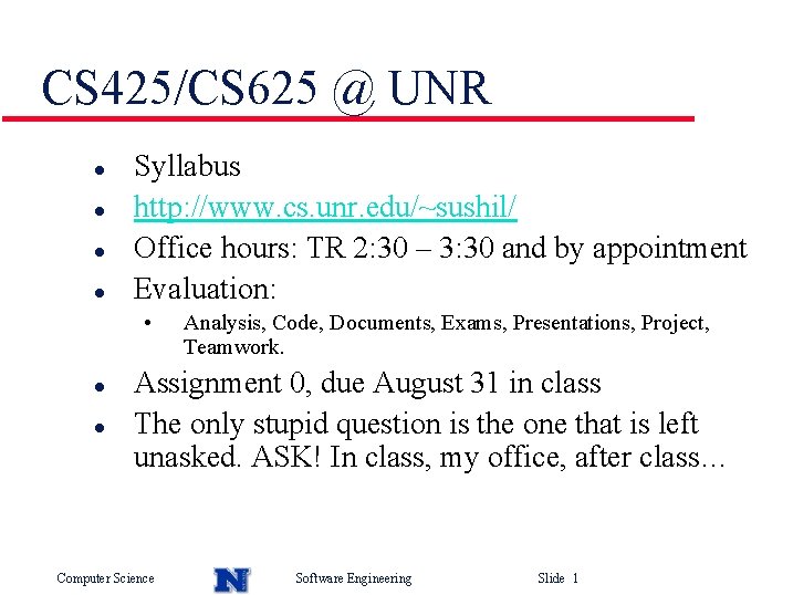 CS 425/CS 625 @ UNR l l Syllabus http: //www. cs. unr. edu/~sushil/ Office