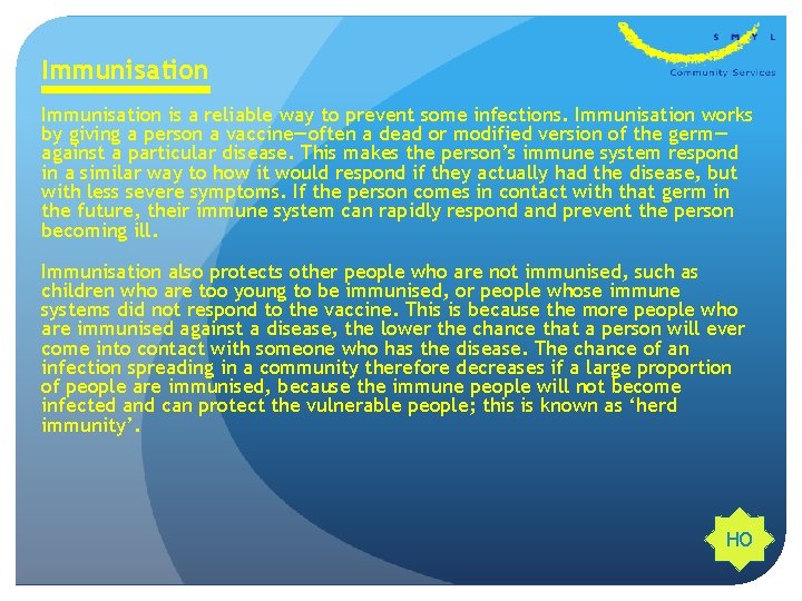 Immunisation is a reliable way to prevent some infections. Immunisation works by giving a