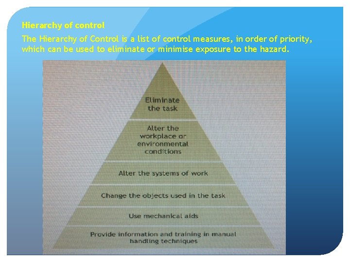 Hierarchy of control The Hierarchy of Control is a list of control measures, in