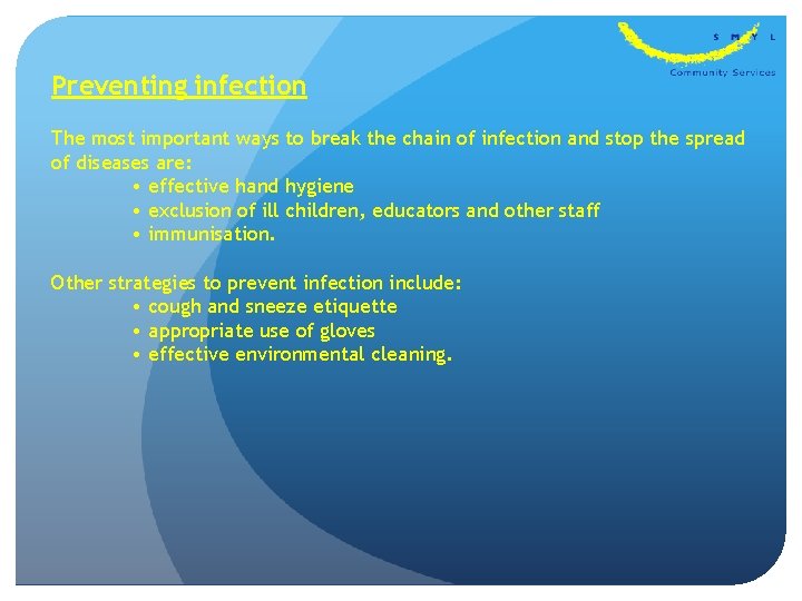 Preventing infection The most important ways to break the chain of infection and stop