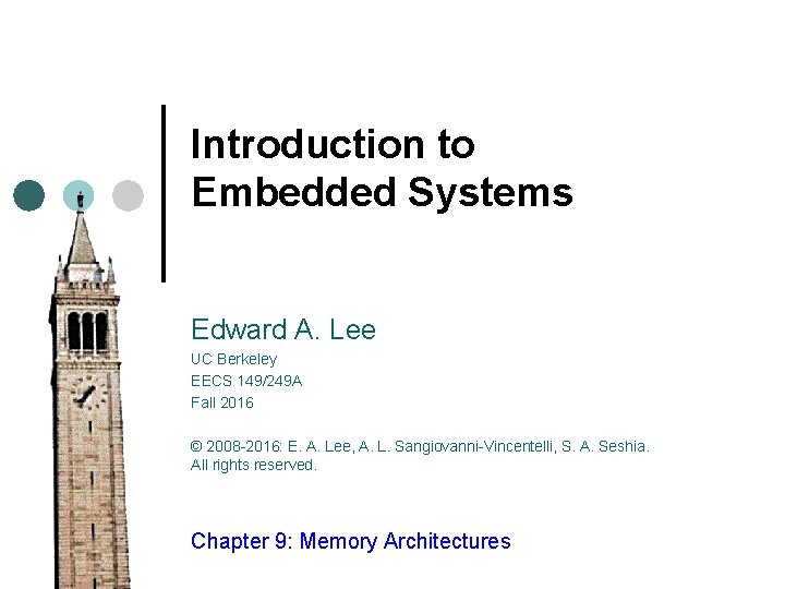 Introduction to Embedded Systems Edward A. Lee UC Berkeley EECS 149/249 A Fall 2016