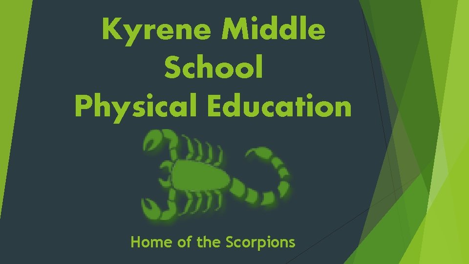 Kyrene Middle School Physical Education Home of the Scorpions 