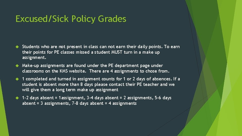 Excused/Sick Policy Grades Students who are not present in class can not earn their