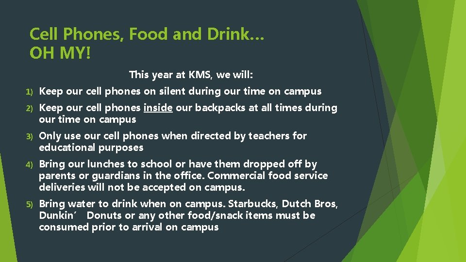 Cell Phones, Food and Drink… OH MY! This year at KMS, we will: 1)