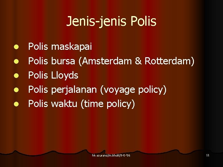 Jenis-jenis Polis l l l Polis maskapai Polis bursa (Amsterdam & Rotterdam) Polis Lloyds Jenis-jenis Polis l l l Polis maskapai Polis bursa (Amsterdam & Rotterdam) Polis Lloyds
