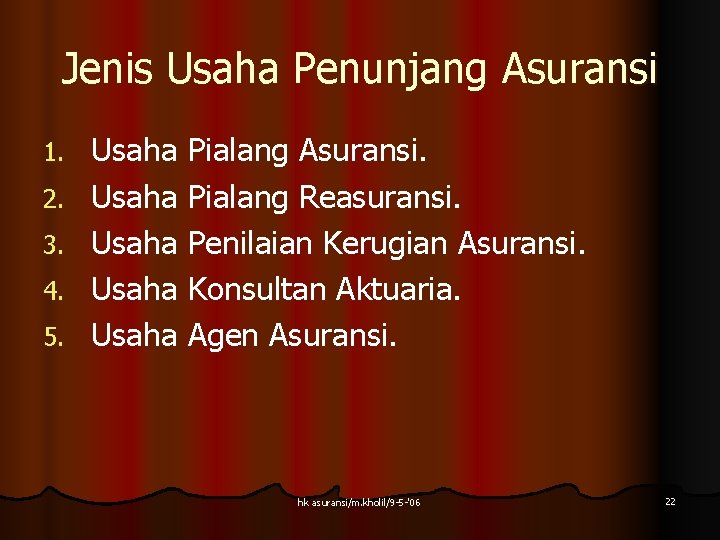 Jenis Usaha Penunjang Asuransi 1. 2. 3. 4. 5. Usaha Pialang Asuransi. Usaha Pialang Jenis Usaha Penunjang Asuransi 1. 2. 3. 4. 5. Usaha Pialang Asuransi. Usaha Pialang