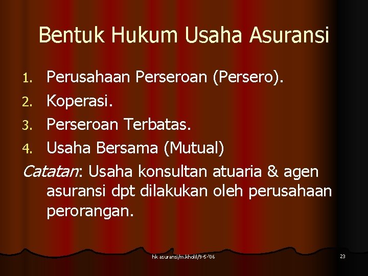 Bentuk Hukum Usaha Asuransi Perusahaan Perseroan (Persero). 2. Koperasi. 3. Perseroan Terbatas. 4. Usaha Bentuk Hukum Usaha Asuransi Perusahaan Perseroan (Persero). 2. Koperasi. 3. Perseroan Terbatas. 4. Usaha