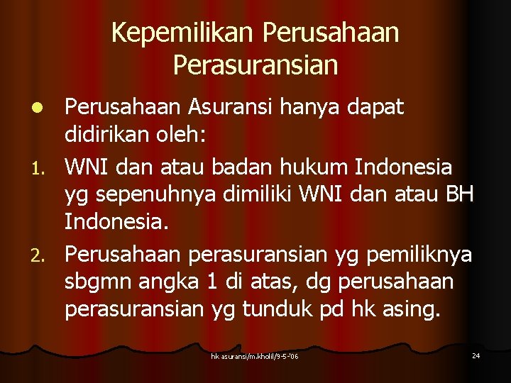 Kepemilikan Perusahaan Perasuransian Perusahaan Asuransi hanya dapat didirikan oleh: 1. WNI dan atau badan Kepemilikan Perusahaan Perasuransian Perusahaan Asuransi hanya dapat didirikan oleh: 1. WNI dan atau badan