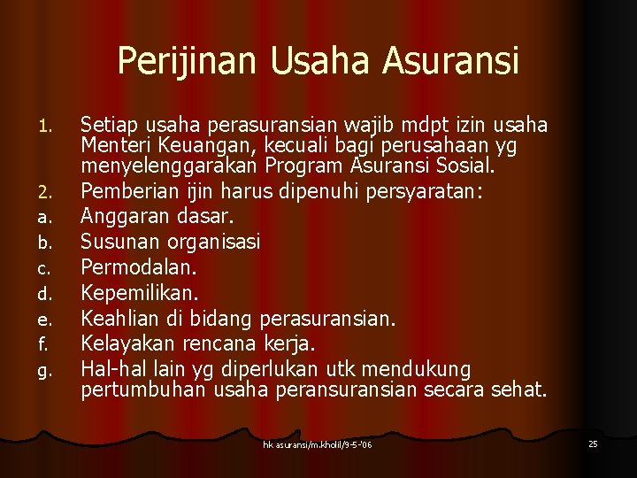 Perijinan Usaha Asuransi 1. 2. a. b. c. d. e. f. g. Setiap usaha Perijinan Usaha Asuransi 1. 2. a. b. c. d. e. f. g. Setiap usaha