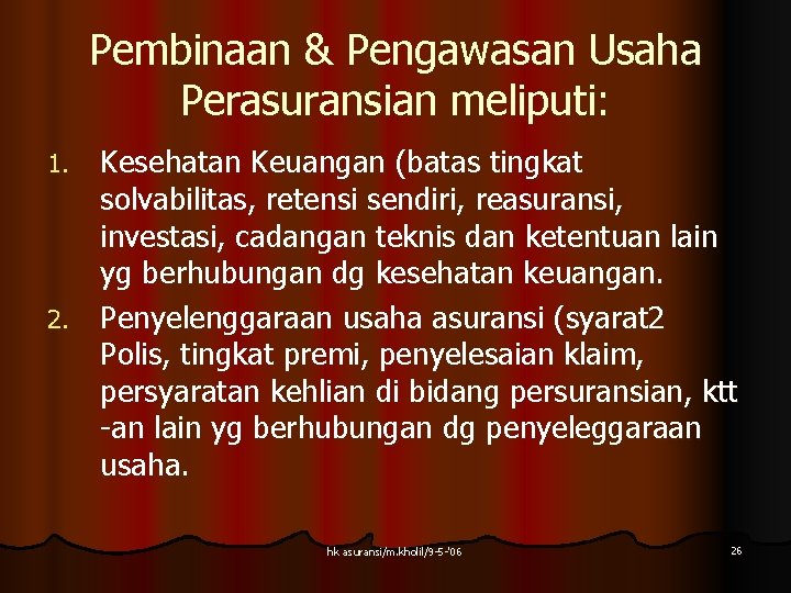 Pembinaan & Pengawasan Usaha Perasuransian meliputi: Kesehatan Keuangan (batas tingkat solvabilitas, retensi sendiri, reasuransi, Pembinaan & Pengawasan Usaha Perasuransian meliputi: Kesehatan Keuangan (batas tingkat solvabilitas, retensi sendiri, reasuransi,