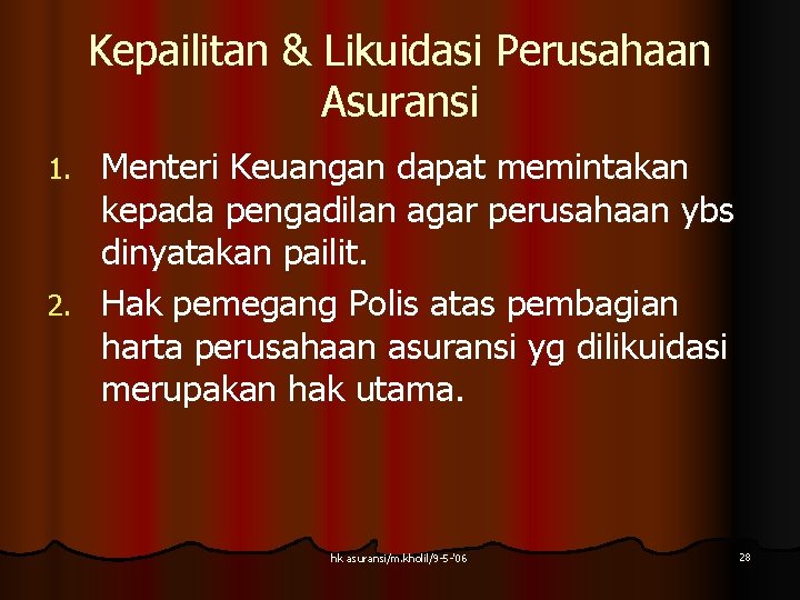 Kepailitan & Likuidasi Perusahaan Asuransi Menteri Keuangan dapat memintakan kepada pengadilan agar perusahaan ybs Kepailitan & Likuidasi Perusahaan Asuransi Menteri Keuangan dapat memintakan kepada pengadilan agar perusahaan ybs