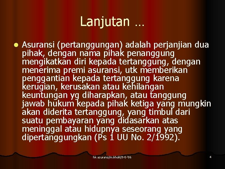 Lanjutan … l Asuransi (pertanggungan) adalah perjanjian dua pihak, dengan nama pihak penanggung mengikatkan Lanjutan … l Asuransi (pertanggungan) adalah perjanjian dua pihak, dengan nama pihak penanggung mengikatkan