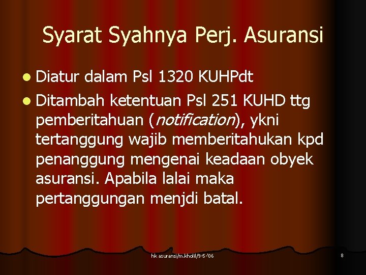 Syarat Syahnya Perj. Asuransi l Diatur dalam Psl 1320 KUHPdt l Ditambah ketentuan Psl Syarat Syahnya Perj. Asuransi l Diatur dalam Psl 1320 KUHPdt l Ditambah ketentuan Psl
