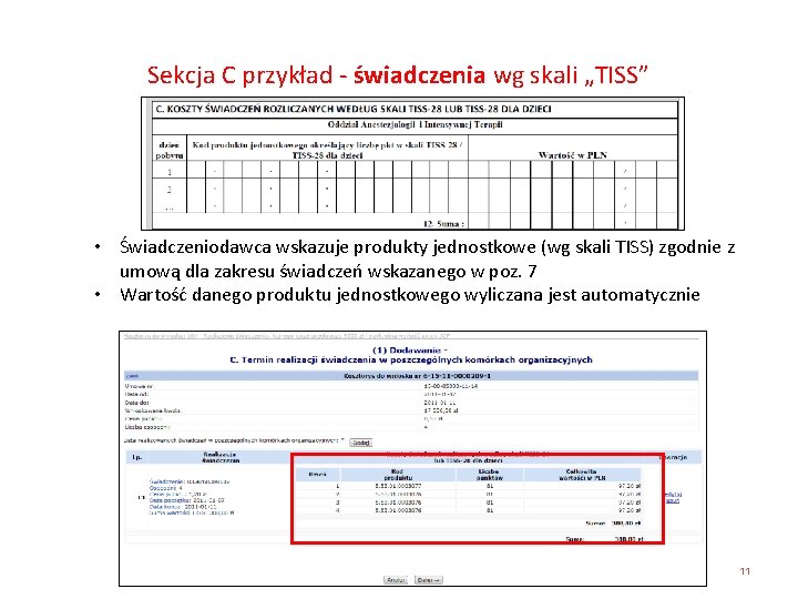 Sekcja C przykład - świadczenia wg skali „TISS” • Świadczeniodawca wskazuje produkty jednostkowe (wg