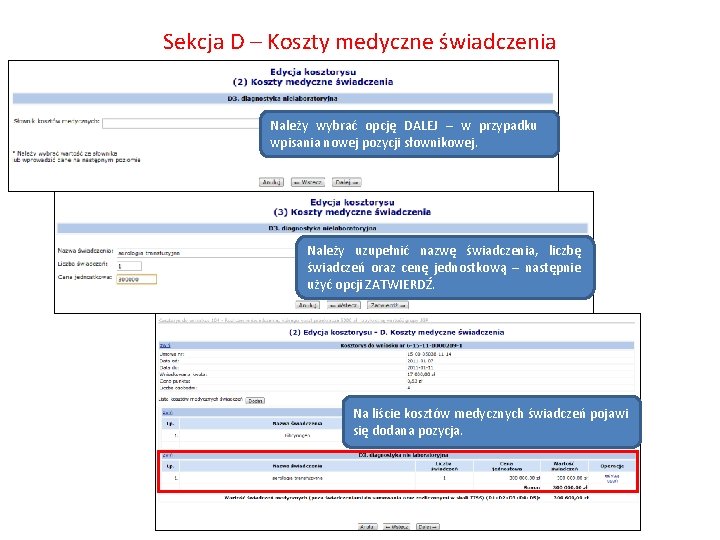 Sekcja D – Koszty medyczne świadczenia Należy wybrać opcję DALEJ – w przypadku wpisania