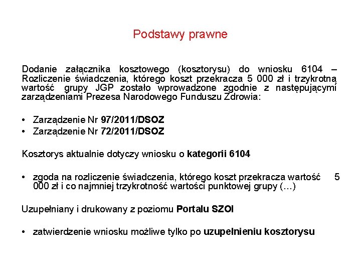 Podstawy prawne Dodanie załącznika kosztowego (kosztorysu) do wniosku 6104 – Rozliczenie świadczenia, którego koszt