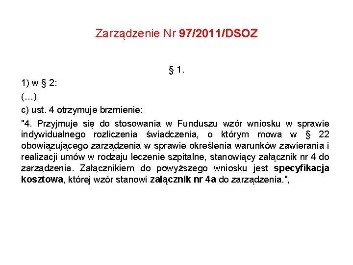 Zarządzenie Nr 97/2011/DSOZ § 1. 1) w § 2: (…) c) ust. 4 otrzymuje