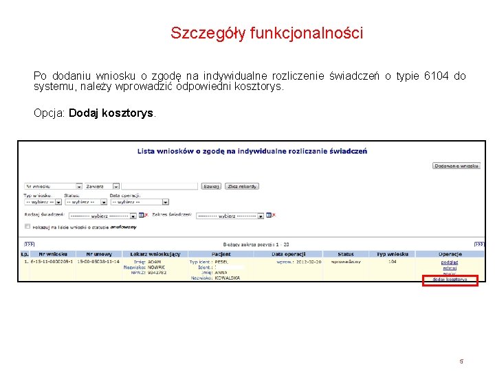 Szczegóły funkcjonalności Po dodaniu wniosku o zgodę na indywidualne rozliczenie świadczeń o typie 6104