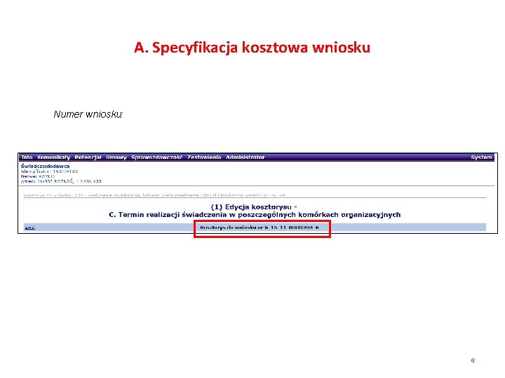 A. Specyfikacja kosztowa wniosku Numer wniosku: 6 