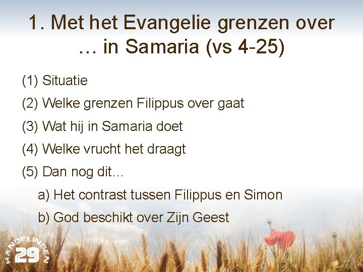 1. Met het Evangelie grenzen over … in Samaria (vs 4 -25) (1) Situatie