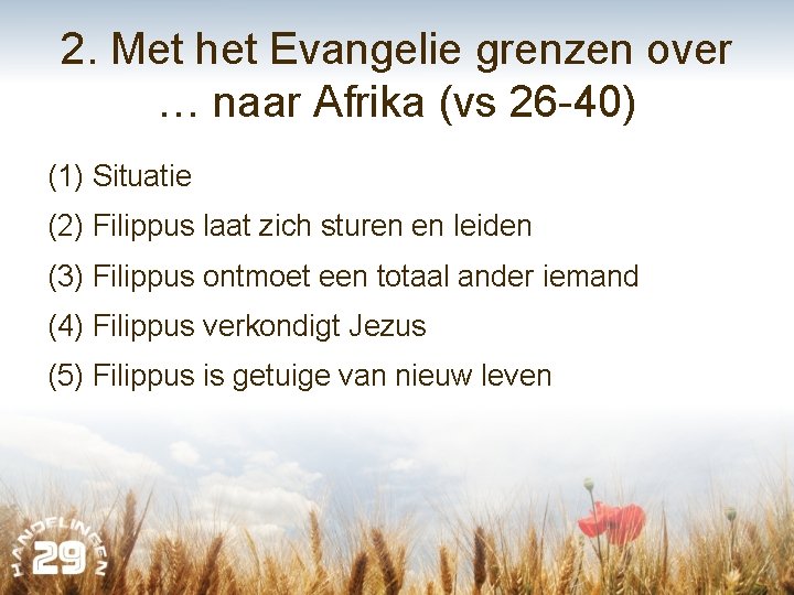 2. Met het Evangelie grenzen over … naar Afrika (vs 26 -40) (1) Situatie