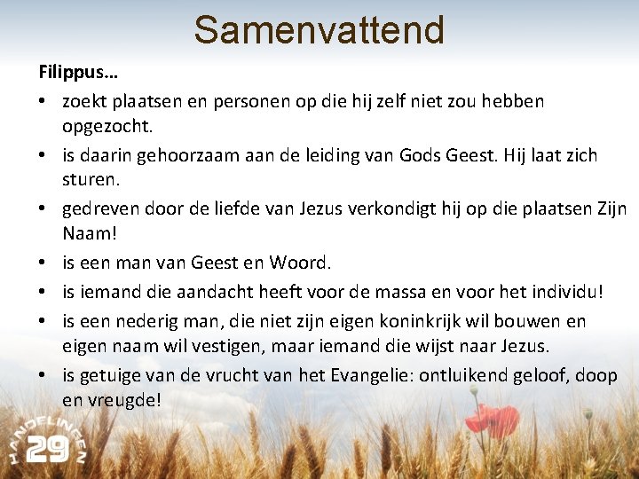 Samenvattend Filippus… • zoekt plaatsen en personen op die hij zelf niet zou hebben