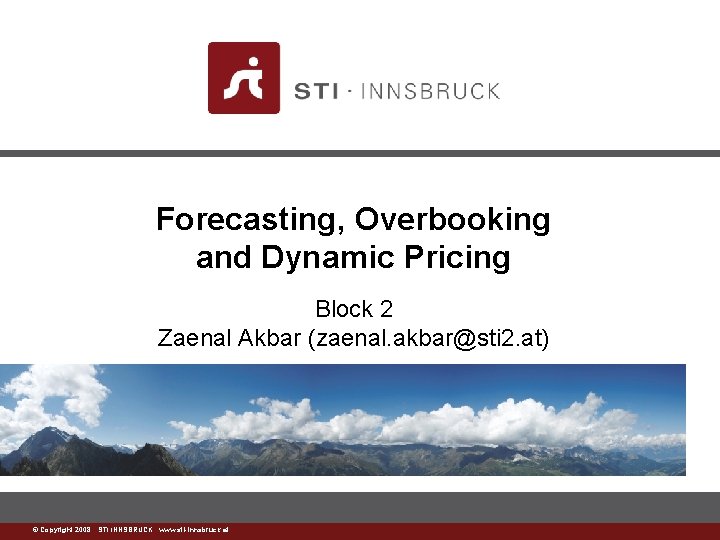 Forecasting, Overbooking and Dynamic Pricing Block 2 Zaenal Akbar (zaenal. akbar@sti 2. at) ©www.