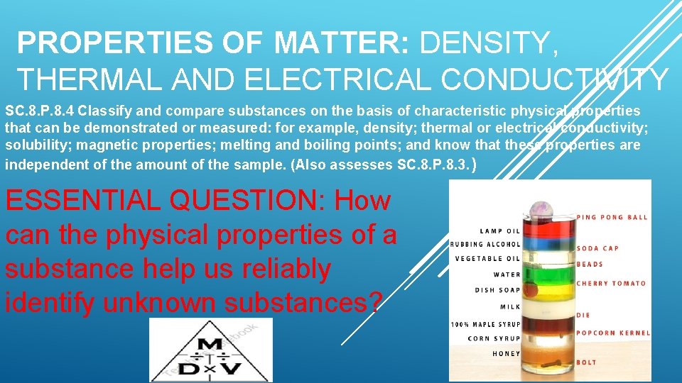 PROPERTIES OF MATTER: DENSITY, THERMAL AND ELECTRICAL CONDUCTIVITY SC. 8. P. 8. 4 Classify