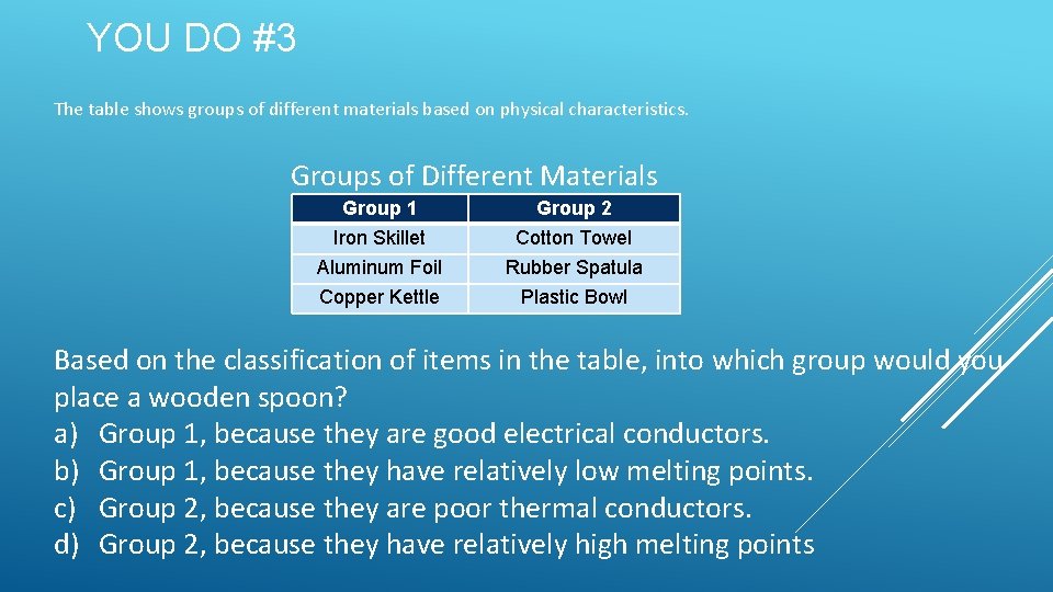 YOU DO #3 The table shows groups of different materials based on physical characteristics.