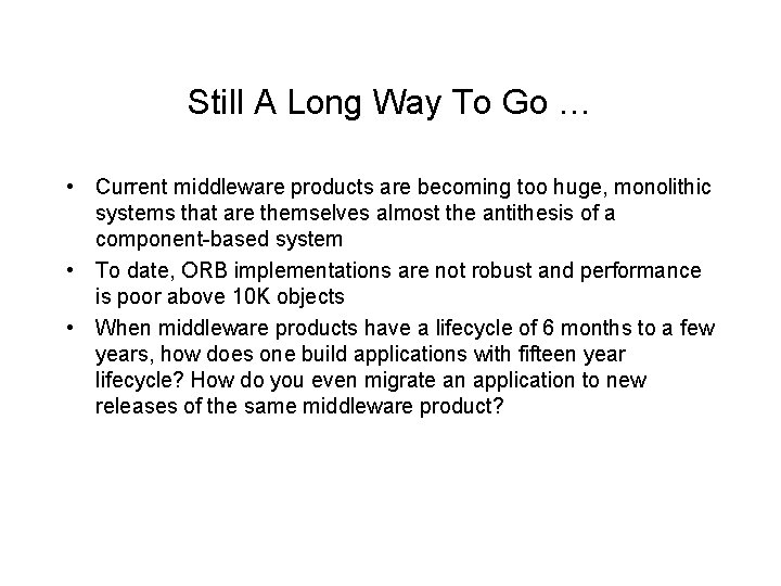 Still A Long Way To Go … • Current middleware products are becoming too