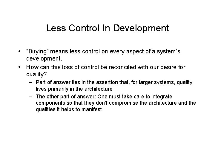 Less Control In Development • “Buying” means less control on every aspect of a