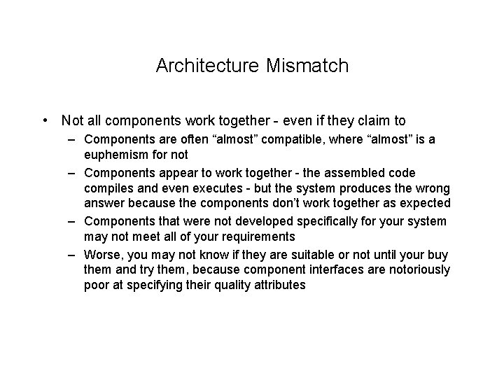 Architecture Mismatch • Not all components work together - even if they claim to