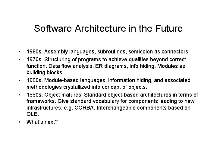 Software Architecture in the Future • • • 1960 s. Assembly languages, subroutines, semicolon