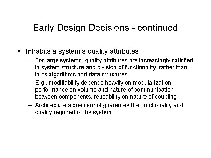 Early Design Decisions - continued • Inhabits a system’s quality attributes – For large