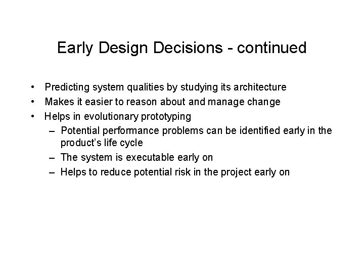 Early Design Decisions - continued • Predicting system qualities by studying its architecture •