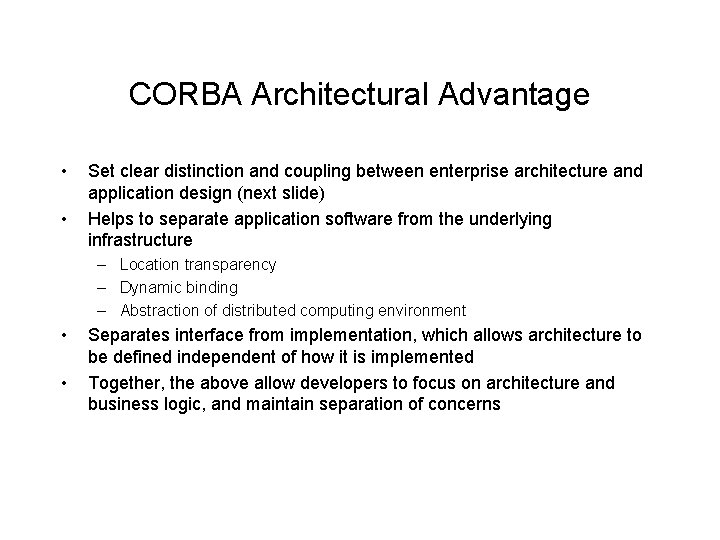 CORBA Architectural Advantage • • Set clear distinction and coupling between enterprise architecture and