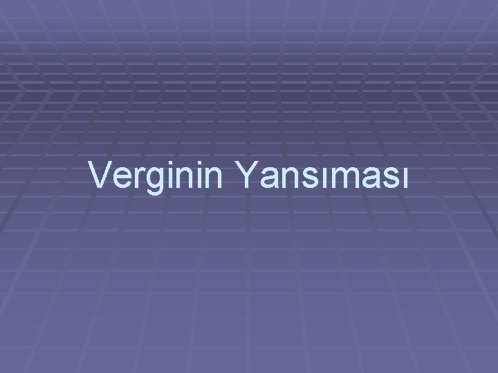 Verginin Yansıması 