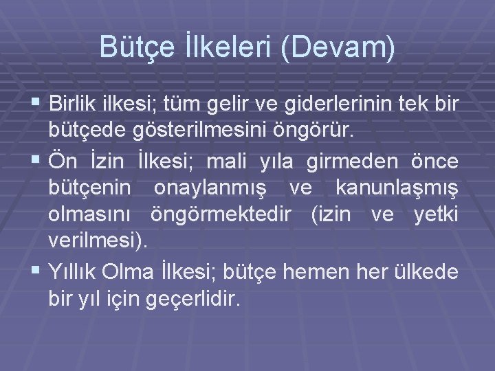 Bütçe İlkeleri (Devam) § Birlik ilkesi; tüm gelir ve giderlerinin tek bir bütçede gösterilmesini