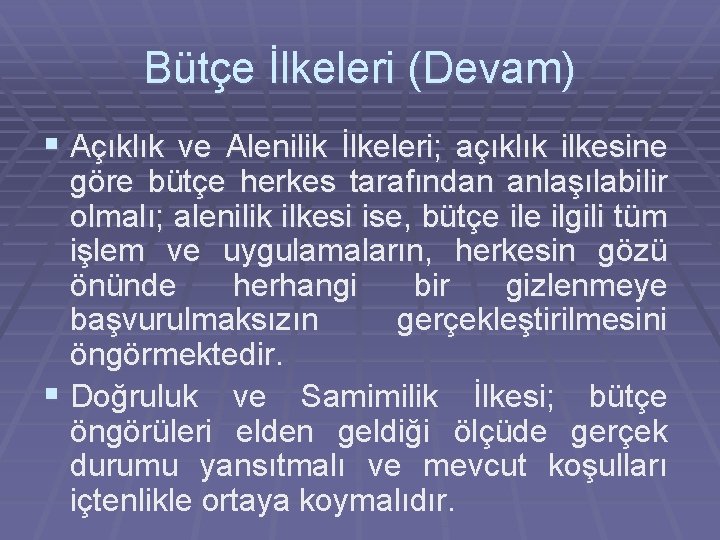 Bütçe İlkeleri (Devam) § Açıklık ve Alenilik İlkeleri; açıklık ilkesine göre bütçe herkes tarafından