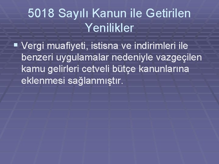 5018 Sayılı Kanun ile Getirilen Yenilikler § Vergi muafiyeti, istisna ve indirimleri ile benzeri