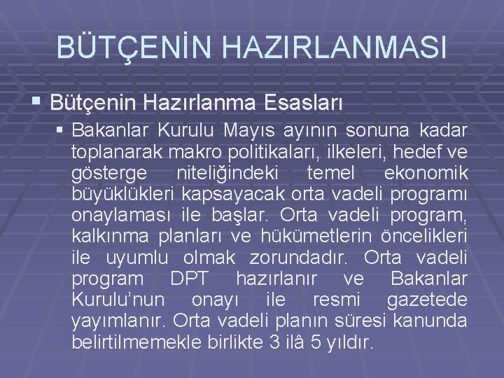 BÜTÇENİN HAZIRLANMASI § Bütçenin Hazırlanma Esasları § Bakanlar Kurulu Mayıs ayının sonuna kadar toplanarak