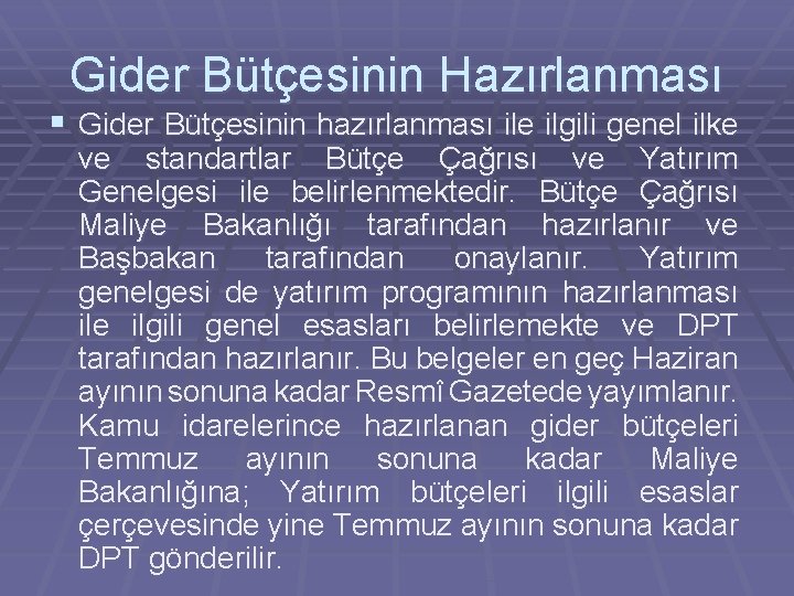 Gider Bütçesinin Hazırlanması § Gider Bütçesinin hazırlanması ile ilgili genel ilke ve standartlar Bütçe