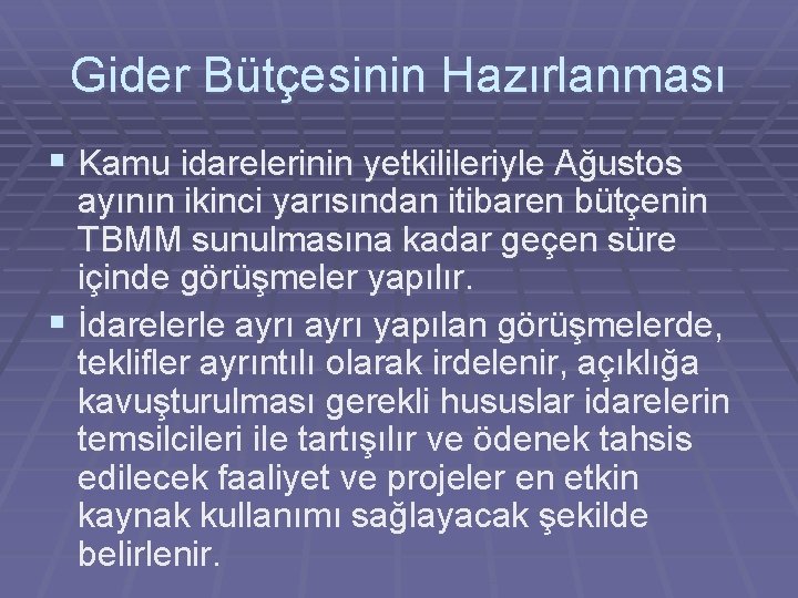 Gider Bütçesinin Hazırlanması § Kamu idarelerinin yetkilileriyle Ağustos ayının ikinci yarısından itibaren bütçenin TBMM