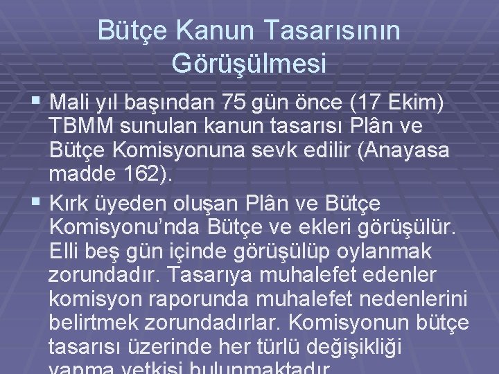 Bütçe Kanun Tasarısının Görüşülmesi § Mali yıl başından 75 gün önce (17 Ekim) TBMM