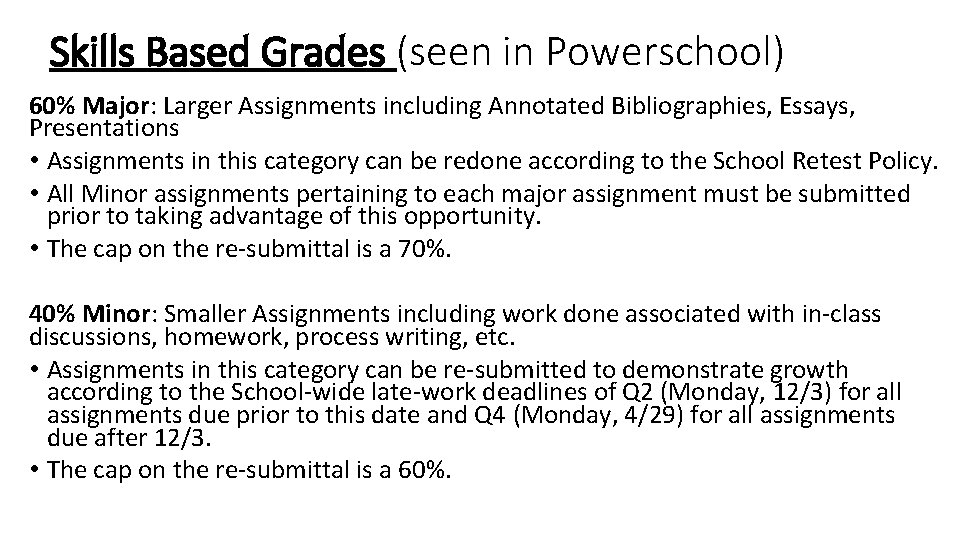 Skills Based Grades (seen in Powerschool) 60% Major: Larger Assignments including Annotated Bibliographies, Essays,