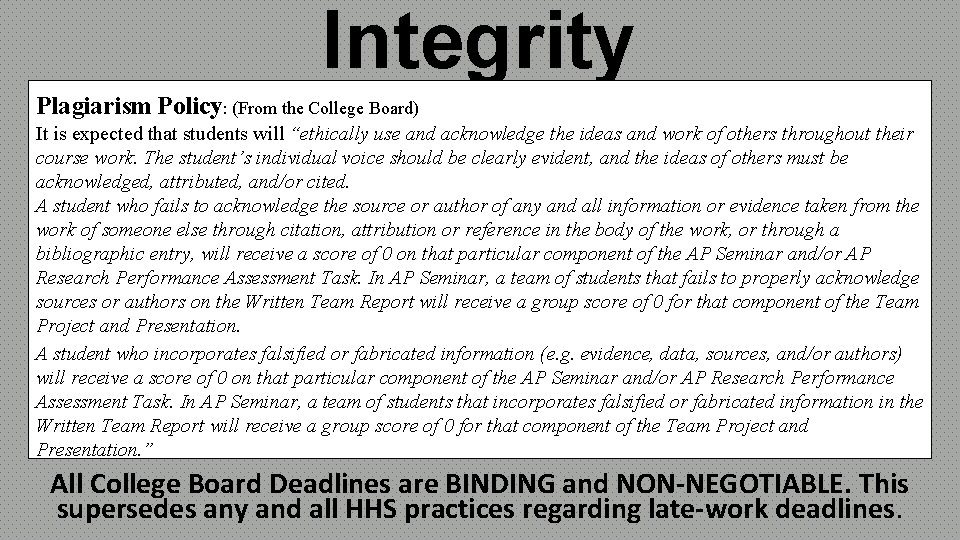 Integrity Plagiarism Policy: (From the College Board) It is expected that students will “ethically