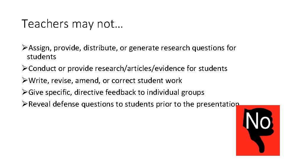 Teachers may not… ØAssign, provide, distribute, or generate research questions for students ØConduct or