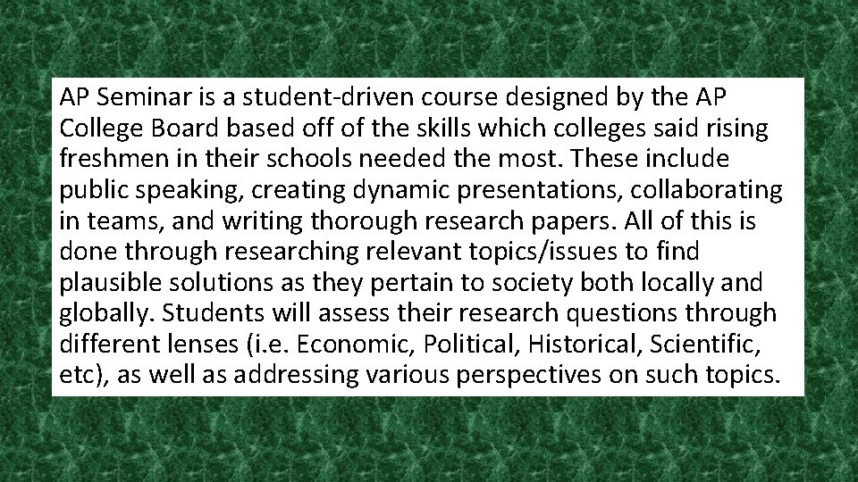 AP Seminar is a student-driven course designed by the AP College Board based off
